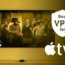 Best VPN for Apple TV in 2026
