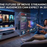 The Future of Movie Streaming: What Audiences Can Expect in 2026